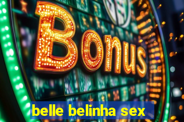 belle belinha sex